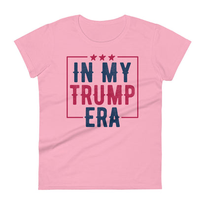 In My Trump Era Women's T-Shirt