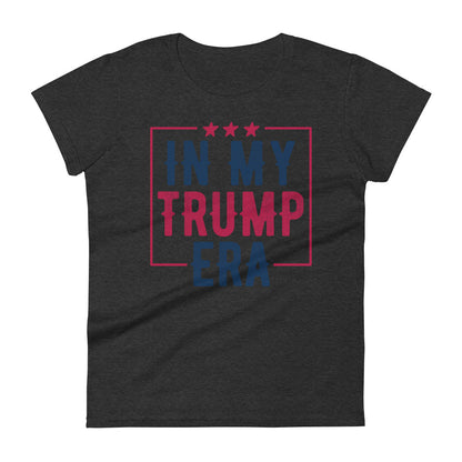 In My Trump Era Women's T-Shirt