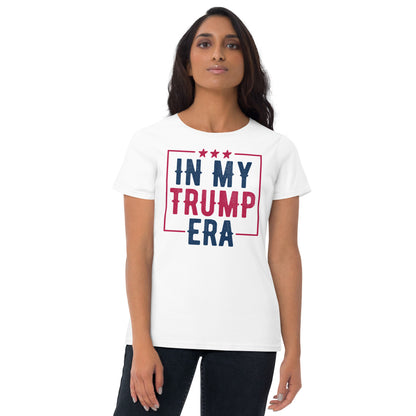 In My Trump Era Women's T-Shirt