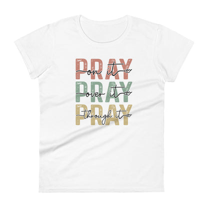 Pray On It, Over It, Through It